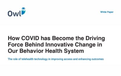 How COVID Has Become the Driving Force Behind Innovative Change in our Behavior Health System
